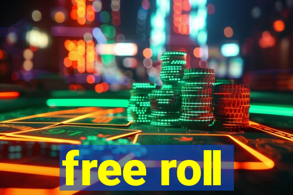 free roll