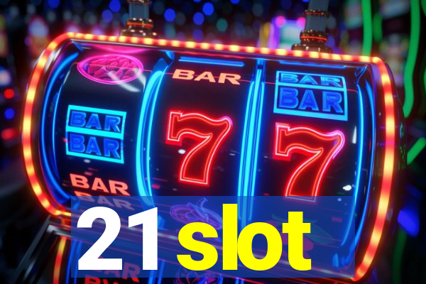 21 slot