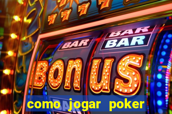 como jogar poker online e ganhar dinheiro