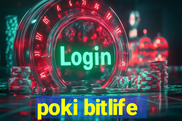 poki bitlife