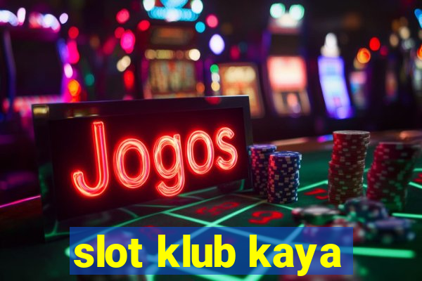 slot klub kaya