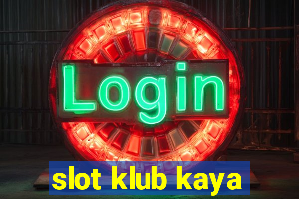 slot klub kaya