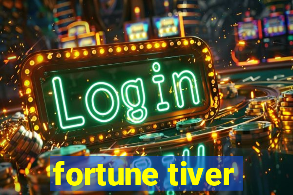 fortune tiver