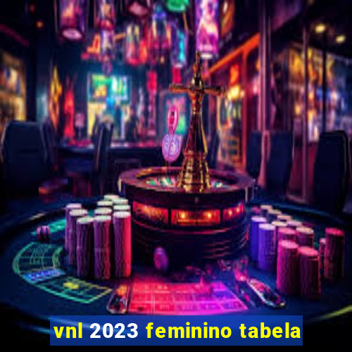 vnl 2023 feminino tabela