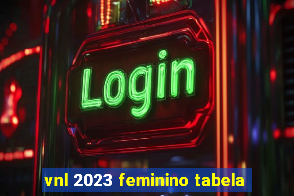 vnl 2023 feminino tabela