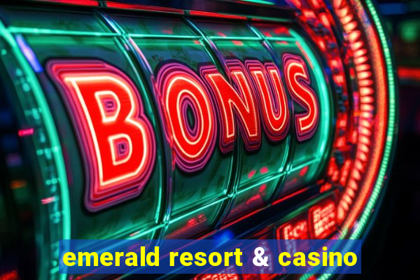 emerald resort & casino