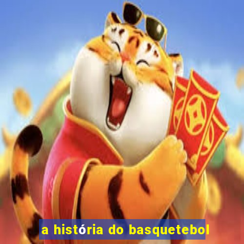 a história do basquetebol