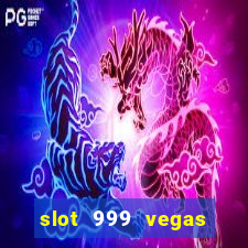 slot 999 vegas game ll