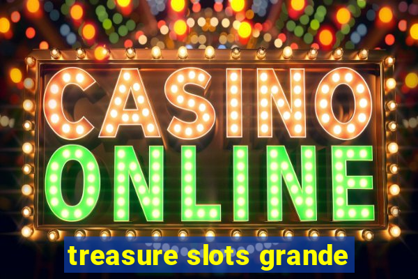 treasure slots grande