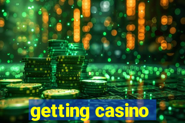 getting casino