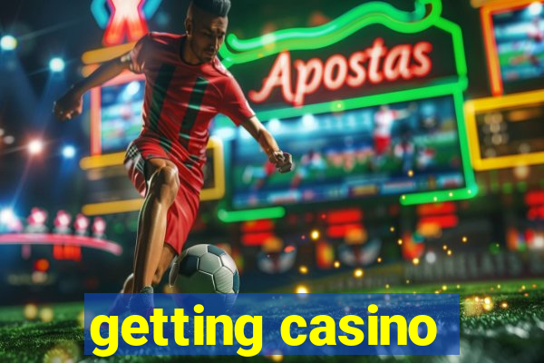 getting casino