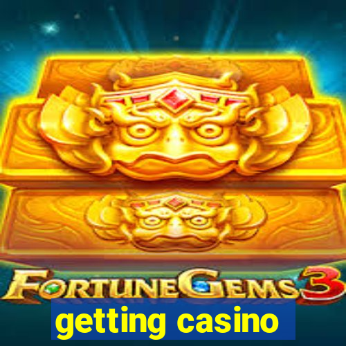 getting casino