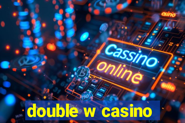 double w casino