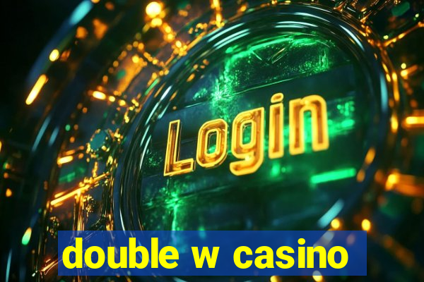 double w casino