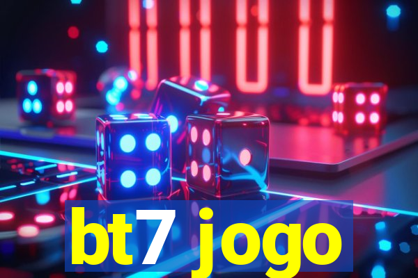 bt7 jogo