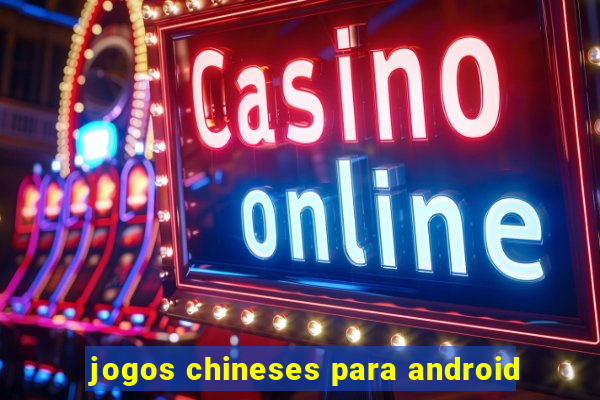 jogos chineses para android