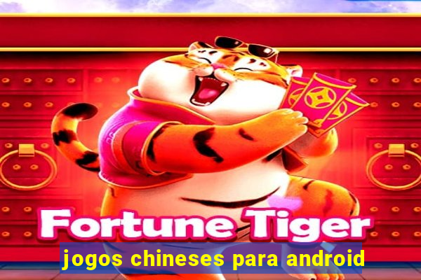 jogos chineses para android