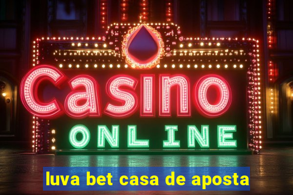 luva bet casa de aposta