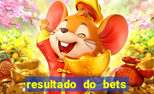 resultado do bets de hoje