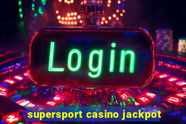 supersport casino jackpot