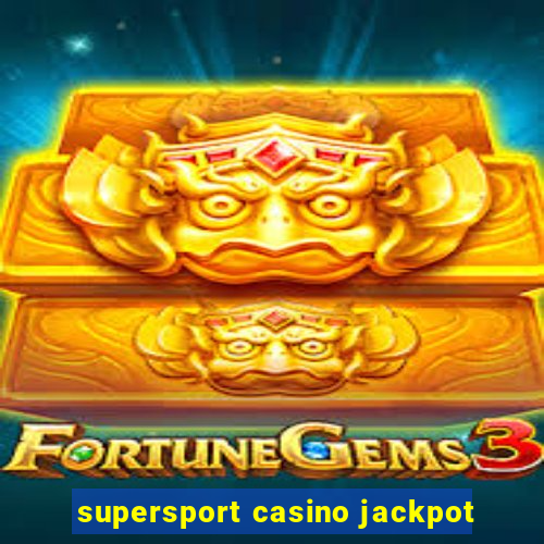 supersport casino jackpot