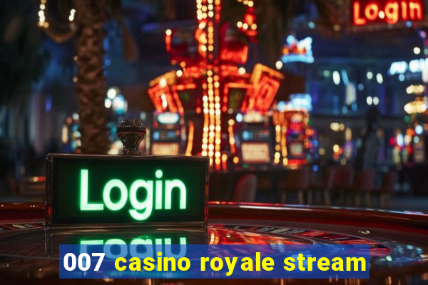 007 casino royale stream