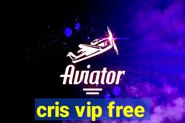 cris vip free