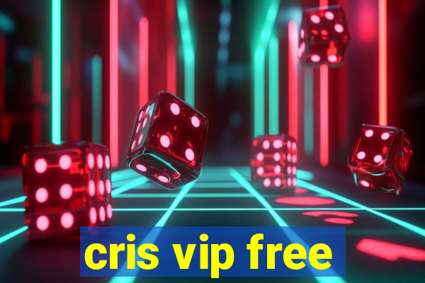 cris vip free