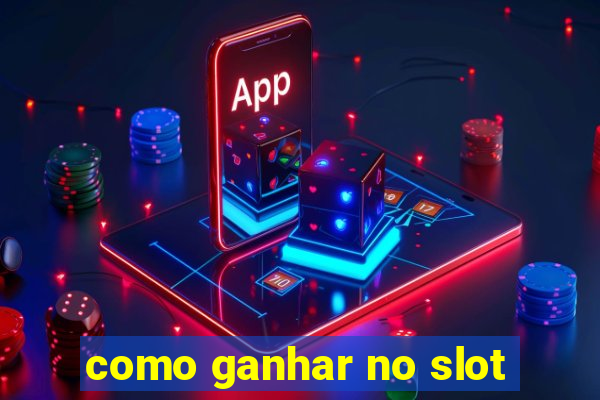 como ganhar no slot