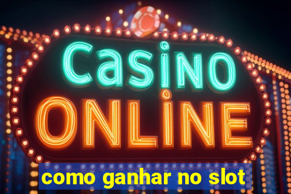 como ganhar no slot