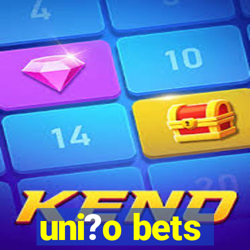 uni?o bets