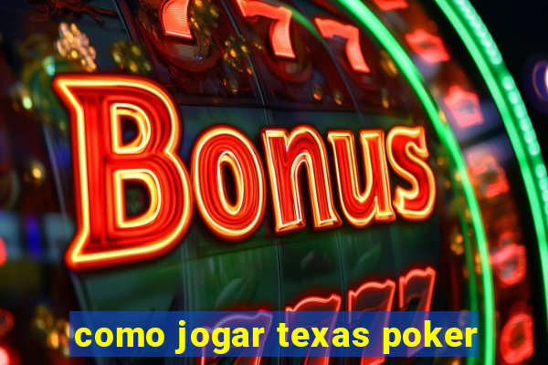 como jogar texas poker