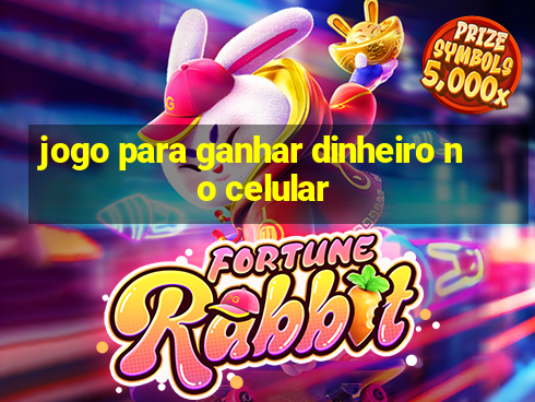 jogo para ganhar dinheiro no celular