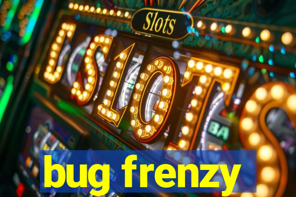 bug frenzy