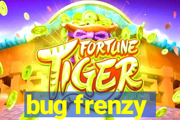 bug frenzy