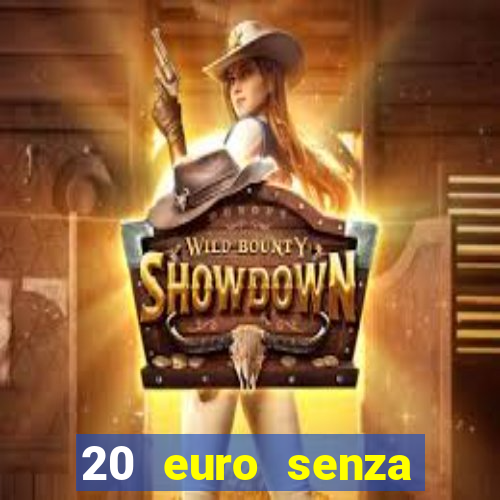 20 euro senza deposito casino