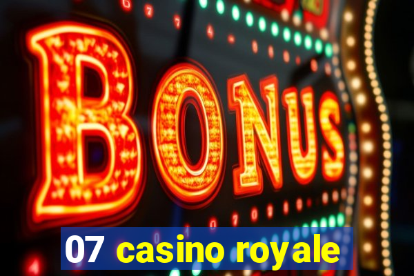 07 casino royale