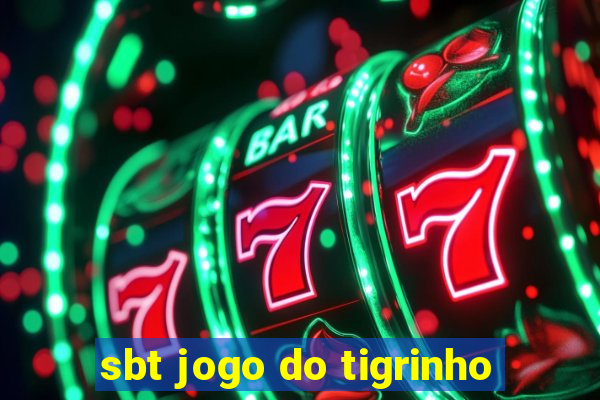 sbt jogo do tigrinho