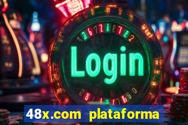 48x.com plataforma de jogos