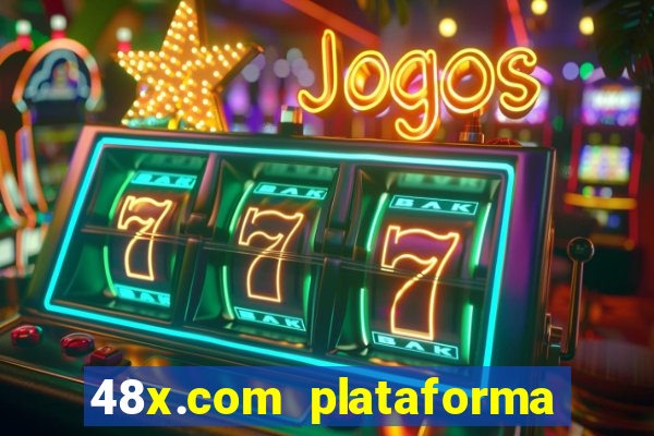 48x.com plataforma de jogos