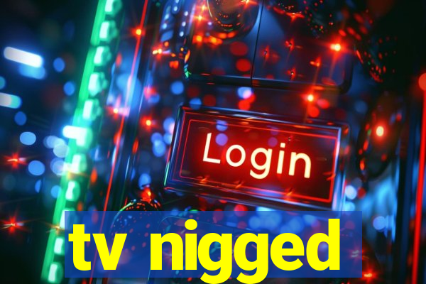 tv nigged