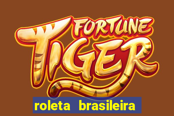 roleta brasileira como jogar