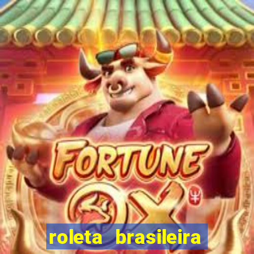 roleta brasileira como jogar