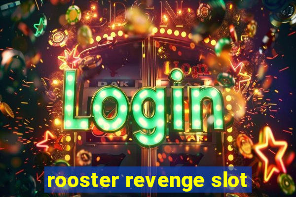 rooster revenge slot