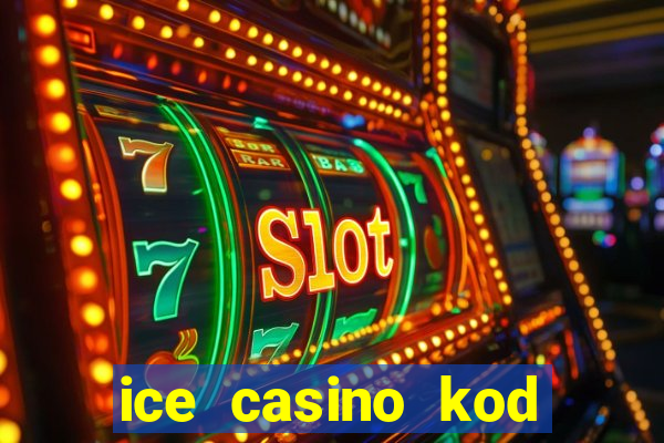 ice casino kod promocyjny 2024