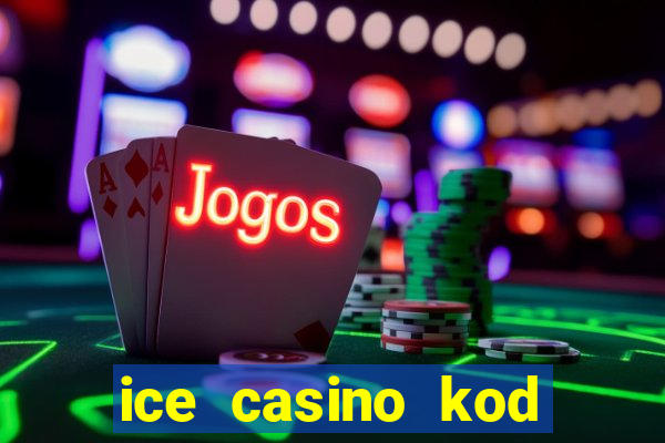 ice casino kod promocyjny 2024