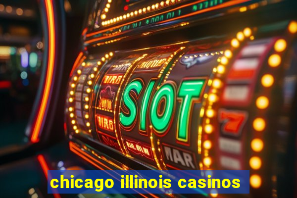 chicago illinois casinos