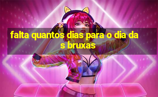 falta quantos dias para o dia das bruxas