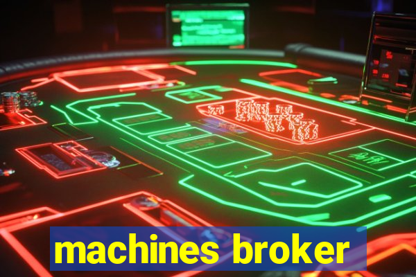 machines broker