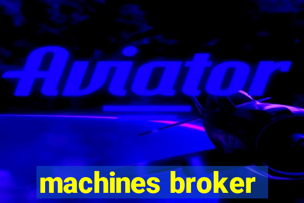 machines broker